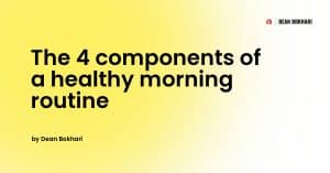 Cover_4_components_of_a_healthy_morning_routine_by_Dean_Bokhari