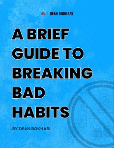 A_Brief_Guide_to_Breaking_Bad_Habits_by_Dean_Bokhari