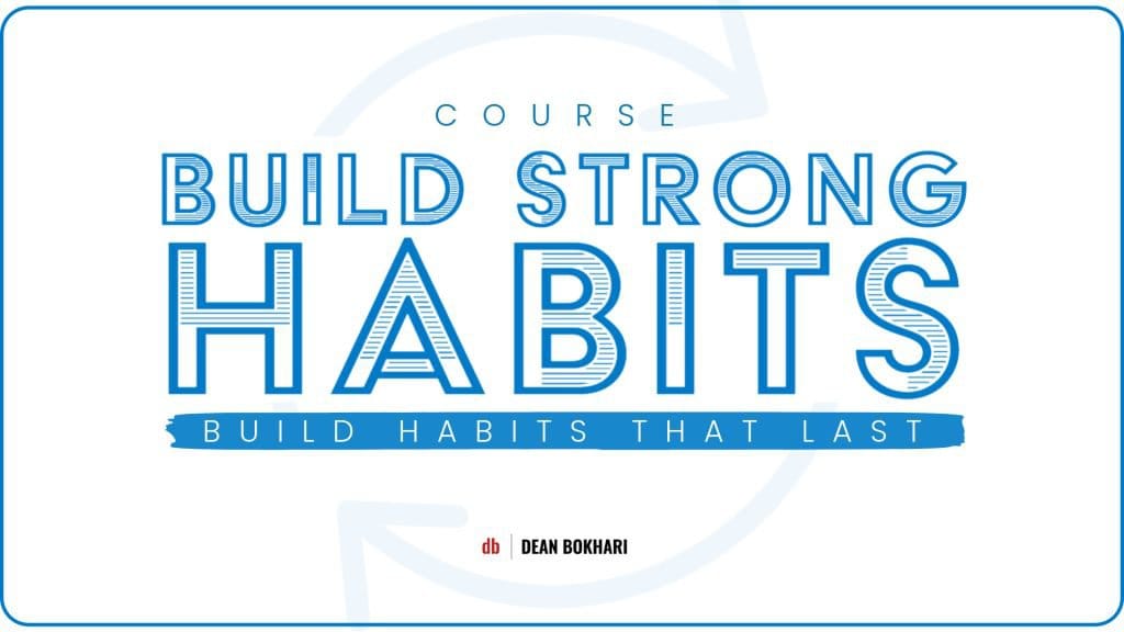 Build_Strong_Habits_Course_by_Dean_Bokhari